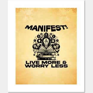 Manifest! Live More, Worry Less Posters and Art